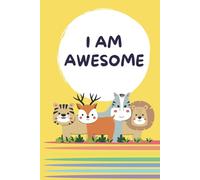 I Am Awesome - Notebook: Paperback Sketchbook for Kids with positive Affirmations and cute Animals; 40 white pages, 6x9inch