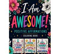 I Am Awesome!: Positive Affirmations Coloring Book for Teens and Adults