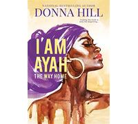 Donna Hill I Am Ayah: The Way Home (Tascabile)