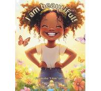 I am beautiful!: A Joyful Journey Through the Beauty of Being Me