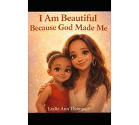 I Am Beautiful Because God Made Me
