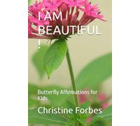 I AM BEAUTIFUL !: Butterfly Affirmations for Kids