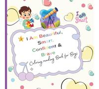 I Am Beautiful, Smart, Confident & Brave: educational reading and coloring book for boys to build confidence, bravery, and successful life, ages 3-18+