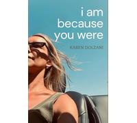 I Am Because You Were