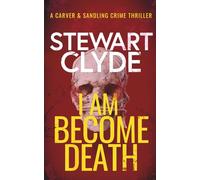 I Am Become Death: An absolutely addictive serial killer thriller that'll leave you breathless: 3
