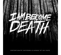 I Am Become Death Unfortunate Anthems and Songs of No Hope (Vinyl LP) 12" Album