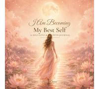 I Am Becoming My Best Self: A Self-Love & Growth Journal (color edition)