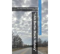 "I Am Bertie Black History": The Interviews, The Impacts, The Legacy