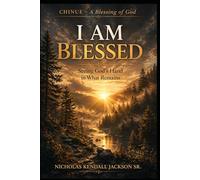 I AM BLESSED: Seeing God’s Hand in What Remains