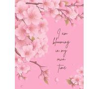 I Am Blooming in My Own Time