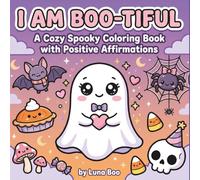 I Am Boo-tiful Coloring Book: Cozy Spooky Affirmations: 30 Adorable Halloween Pages for Preschool & Kindergarten | Build Self-Esteem Through Creative Play