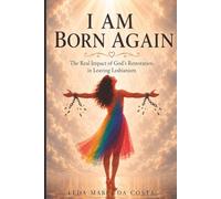 I AM BORN AGAIN: “The Transforming Power of God’s Restoration"