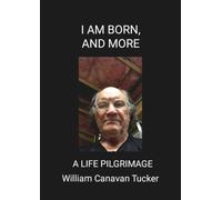 I AM BORN, AND MORE: A Life Pilgrimage