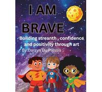 I Am Brave "A positive Affirmations Coloring Book to bring out a child inner strength