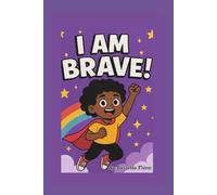 I Am Brave: An Empowering Book of Affirmations for Kids