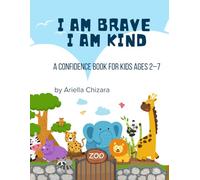 I Am Brave, I Am Kind: A Confidence Book for Kids