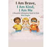 I Am Brave, I Am Kind, I Am Me