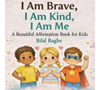 I Am Brave, I Am Kind, I Am Me