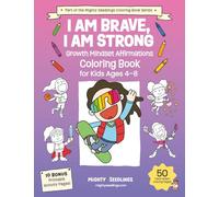 I am Brave, I am Strong: Growth Mindset Affirmations Coloring Book for Kids 4-8