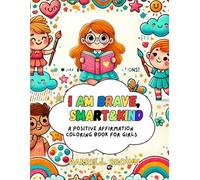 I Am Brave, Smart and Kind: Positive Affirmation Coloring Book for Girls