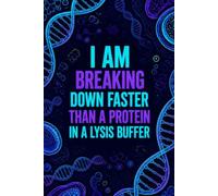 I Am Breaking Down Faster Than A Protein In A Lysis Buffer: Funny Biochemistry Laboratory Notebook | 4x4 Quad Ruled Graph Paper Journal Gift for ... Students, Researchers, and Lab Techs