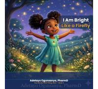 I Am Bright Like a Firefly: A Funny and Heartwarming Affirmation Book for Kids Ages 3-7 About Brain Health, Sleep, and Curiosity