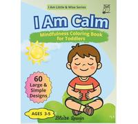 I Am Calm: Mindfulness Coloring Book for Toddlers Ages 3-5, Breathing Exercises & Positive Affirmations for Big Feelings, Calm Down Activity Book for Preschool Kids