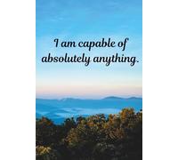 I am Capable of Absolutely Anything: Lined Journal