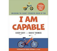 I Am Capable: Unlocking the Secret Strengths Inside of You