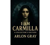I Am Carmilla: A Collector’s Gothic Edition