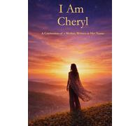 I Am Cheryl: A Celebration of a Mother Written in Her Name