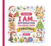 I Am Christmas Affirmation Coloring Book for Kids Ages 4-8: Bold and Easy Positive Affirmations with Cute Christmas Friends to Build Confidence, Kindness, Gratitude, and Emotional Learning