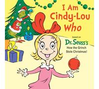 I Am Cindy-Lou Who: Based on Dr. Seuss's How the Grinch Stole Christmas!