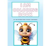 I Am... Coloring Book | Positive Affirmations for Kids Ages 4-8 & Up 8-12 | Empowering Activity Book to Boost Confidence and Self-Esteem | Animal-Themed Inspirational Coloring Book