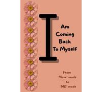 I am Coming Back to Myself: From Mom mode to ME mode Journal | 80+ Prompts; Cut Out Activity; Coloring Activity and MORE