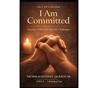 I AM COMMITTED: Staying Faithful Through The Challenges