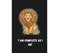 I Am Complete As I Am: Positive, Motivational, Affirmation and Inspiration Notebook