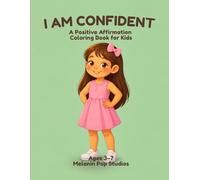 I Am Confident: A Positive Affirmation Coloring Book for Kids Ages 3-7