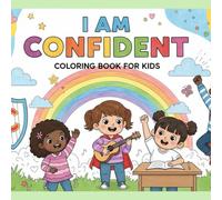 I Am Confident Coloring Book for Kids: Positive Affirmations to Build Self-Esteem and Confidence: Confidence Coloring Book for Kids