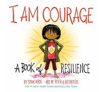 I Am Courage: A Book of Resilience