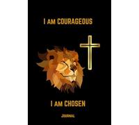 I am COURAGEOUS I am CHOSEN: Journal