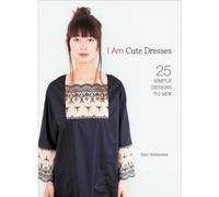 I Am Cute Dresses: 25 Simple Designs to Sew