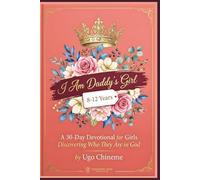 I Am Daddy’s Girl: A 30-Day Devotional for Girls Discovering Who They Are in God