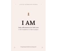 I Am: Daily Affirmations for Self-Love & the Confidence to Take Up Space