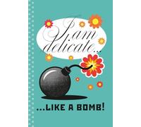 I am delicate... like a bomb: Minimalist lined notebook, 120 pages, 6x9 inches