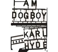 I Am Dogboy: The Underworld Diaries
