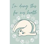 I am doing this for my health: Weight Loss Journal for Women: 8-Week Guided Planner with Food, Fitness, Emotional Eating Tracker & Daily Motivation