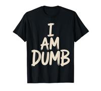 I Am Dumb La stupida personalità Auto-arrostita Ride - Maglietta