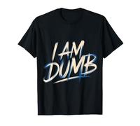 I Am Dumb La stupida personalità Auto-arrostita Ride - Maglietta