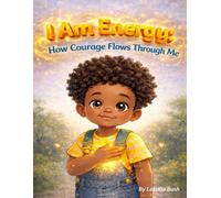 I Am Energy: How Courage Flows Through Me